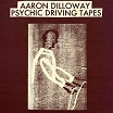 aaron dilloway-psychic driving tapes