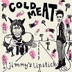 cold meat jimmy's lipstick static shock