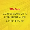 madteo-confessions of a permanent alien opium beater 