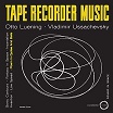 otto luening/vladimir ussachevsky-tape recorder music lp