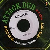 attack dub: rare dubs from attack records 1973-1977 jamaican