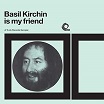 basil kirchin basil kirchin is my friend: a trunk records sampler trunk