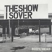 body/head the show is over matador