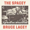 bruce lacey the spacey bruce lacey: film music & improvisations trunk