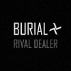 burial-rival dealer CD