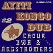 chouk bwa & the angströmers ayiti kongo dub #2 les disques  bongo joe
