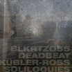 deadbeat kübler-ross soliloquies blkrtz