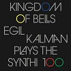 egil kalman kingdom of bells (egil kalman plays the synthi 100) ideal