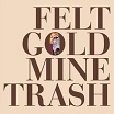 felt gold mine trash 1972