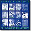 family fodder-schizophrenia party (director's cut) LP
