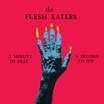 flesh eaters-a minute to pray a second to die LP