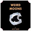 jack name-weird moons lp