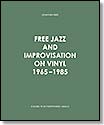 johannes rod-free jazz & improvisation on vinyl 1965-1985: a guide to 60 independent labels book