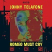 jonny telafone-romeo must cry lp