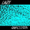 lazy | obsession | LP