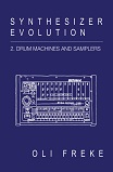 oli freke synthesizer evolution: 2. drum machines & samplers velocity press