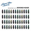 severed heads brave new waves session artoffact