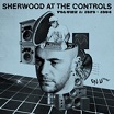 various-sherwood at the controls volume 1: 1979-1984 cd