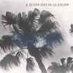a sunny day in glasgow-sea when absent CD
