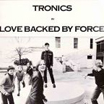 backed force love tronics