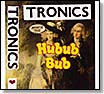 tronics-what's the hubub bub CD