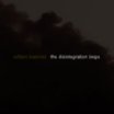 william basinski-the disintegration loops 5 CD + DVD