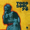 togo soul 70: selected rare togolese recordings from 1971-1981 hot casa