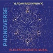 vladan radovanovic-phonoverse: electroacoustic music3lp