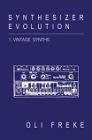 oli freke synthesizer evolution: 1. vintage synths velocity press
