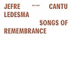 jefre cantu-ledesma songs of remembrance pre-echno