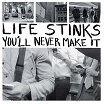 life stinks you'll never make it s-s records