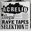 acrelid illegal rave tapes selection 1999-2012  dance data