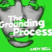 andy bell the grounding process sonic cathedral