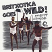 britxotica! goes wild!: percussive pop & crazy latin trunk
