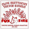 clive matthews/trevor byfield forever burning: singles collection 1976-1983 fox fire