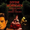 divine horsemen bitter end of a sweet night in the red