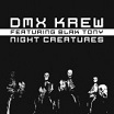 dmx krew featuring blak tony night creatures breakin'