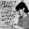 jenny mae what's wrong with me?: singles & unreleased tracks 1989-2017 anyway