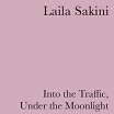 laila sakini into the traffic, under the moonlight laila sakini