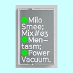 milo smee powvac025025 mix#03 mentasm power vacuum