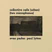 evan parker & paul lytton collective calls (urban) (two microphones) otoroku