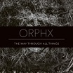orphx the way through all things sonic groove