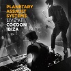 planetary assault systems live at cocoon ibiza cocoon