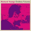 richard youngs endless futures glass redux