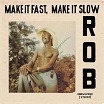 fast slow make rob
