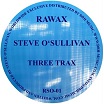 steve o'sullivan three trax rawax