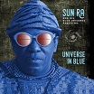 sun ra & his blue universe arkestra universe in blue osmic myth