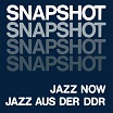 snapshot: jazz now jazz aus der ddr song cycle