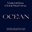 valentina goncharova ocean: symphony for electric violin & other instruments in 10+ parts hidden harmony