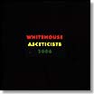 2006 asceticists whitehouse